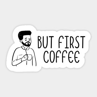 But First Coffee Sticker